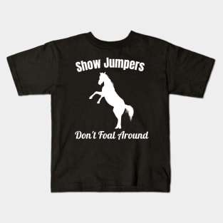 Show Jumpers Don't Foal Around Kids T-Shirt